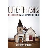 Out of the Ashes: Rebuilding American Culture