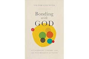 Bonding with God: Attachment Theory and the Psychology of Faith