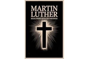 Martin Luther : Selections From His Writings