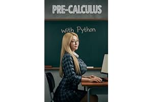 Pre-Calculus With Python: The All in One Textbook With Python (Haneul Choi Mathematics Textbooks)