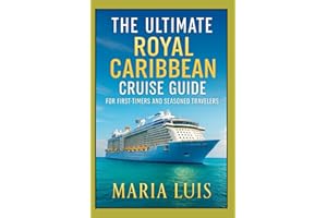 The Ultimate Royal Caribbean Cruise Guide For First- timers And Seasoned Travelers: Expert Advice, Insider Tips, Real-Life St