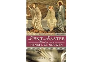 Lent and Easter Wisdom From Henri J. M. Nouwen (Lent & Easter Wisdom)