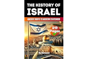 The History of Israel Book: Ancient Roots to Modern Statehood (The History of Countries)