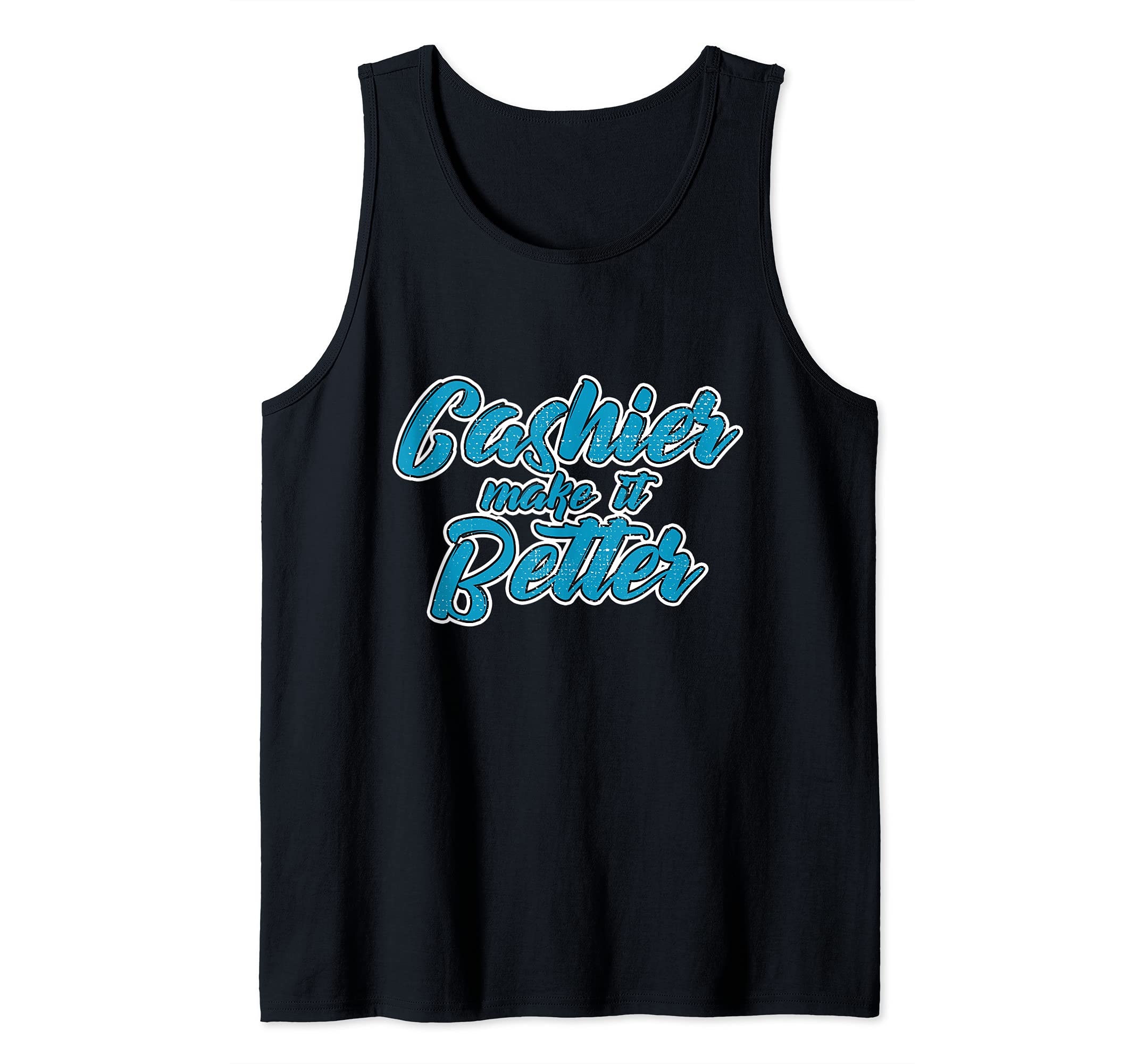 Cashier Make It Better Cash Register Operators Cashier Tank Top