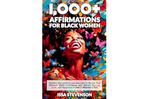 1,000+ Affirmations for Black Women: Positive Declarations and Exercises to Renew Your Mindset, Build Confidence and Attract 
