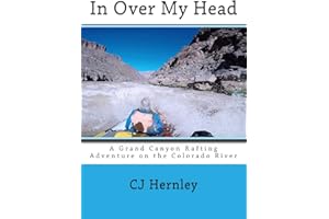 In Over My Head: A Grand Canyon Rafting Adventure on the Colorado River (CJ's Outdoor Adventure Series)
