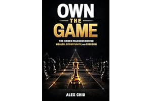 Own The Game: The Hidden Rulebook Behind Wealth, Opportunity, and Freedom