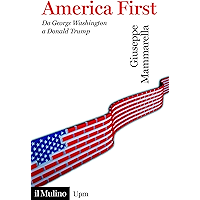 America First: Da George Washington a Donald Trump (Universale paperbacks Il Mulino Vol. 744) (Italian Edition) book cover