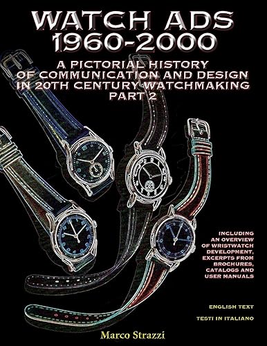 Download Watch Ads 1960-2000: A pictorial history of communication and design in 20th Century watchmaking / Part 2 - Storia illustrata della comunicazione e del design nell'orologeria del Novecento / Parte 2 PDF