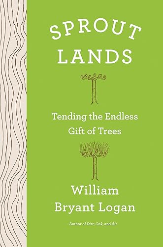 Download Sprout Lands: Tending the Endless Gift of Trees PDF