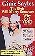 How To Marry The Rich: The Rich Will Marry Someone, Why Not You? TM - Ginie Sayles
