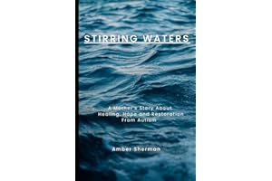 Stirring Waters: A Mother's Story About Hope, Healing, and Restoration from Autism