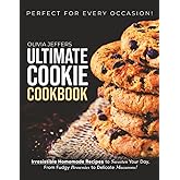 The Ultimate Cookie Cookbook: Irresistible Homemade Recipes to Sweeten Your Day, From Fudgy Brownies to Delicate Macarons, Perfect for Every Occasion