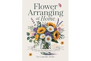 Flower Arranging at Home: A Step-by-Step Beginner’s Guide to Fresh, Foam-Free Designs with Grocery-Store and Garden Flowers