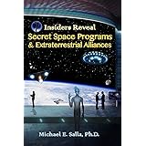 Insiders Reveal Secret Space Programs & Extraterrestrial Alliances (Volume 1)