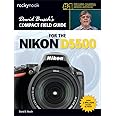 David Busch’s Compact Field Guide for the Nikon D5500 (The David Busch Camera Guide Series)