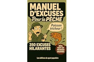 EXCUSES DE PÊCHE: 350 PRÉTEXTES POUR JUSTIFIER SES SORTIES RÂTÉES: HUMOUR GARANTI POUR AMATEURS DE PÊCHE (mer, eau douce,...)