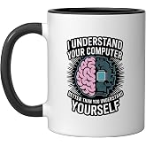 I Understand Your Computer Better Computer Tech IT Support Ceramic Mug, Black/White, 11oz