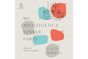 My Apologetics Dinner Party: A Real-Life Socratic Dialogue