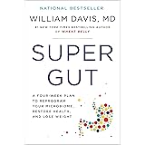 Super Gut: A Four-Week Plan to Reprogram Your Microbiome, Restore Health, and Lose Weight