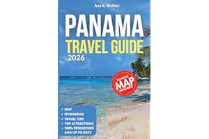 Panama Travel Guide 2026: Explore the Canal, Vibrant Panama City, Stunning Beaches, Tropical Islands & Rainforest Adventures 