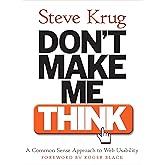 Don't Make Me Think! A Common Sense Approach to Web Usability