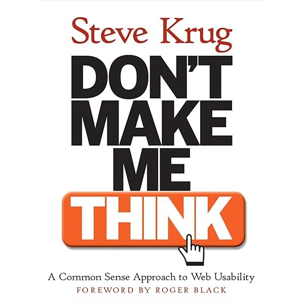 Don't Make Me Think, Revisited: A Common Sense Approach to Web
