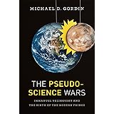 The Pseudoscience Wars: Immanuel Velikovsky and the Birth of the Modern Fringe