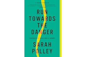 Run Towards the Danger: Confrontations with a Body of Memory