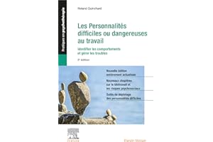 Les personnalités difficiles ou dangereuses au travail: Identifier les comportements et gérer les troubles (French Edition)