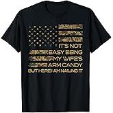 It's Not Easy Being My Wife's Arm Candy Funny Husband Mens T-Shirt