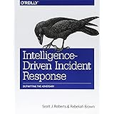 Intelligence-Driven Incident Response: Outwitting the Adversary