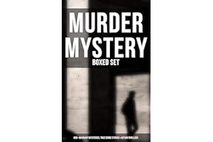 Murder Mystery - Boxed Set: 800+ Whodunit Mysteries, True Crime Stories & Action Thrillers: Sherlock Holmes, Dr. Thorndyke Ca