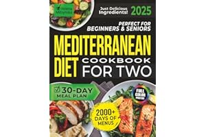 Perfect for Beginners & Seniors Mediterranean Diet Cookbook For Two: 2000+ Days of Tasty Recipes with a Simple 30-Day Meal Plan for Healthy Living | Just Delicious Ingredients!