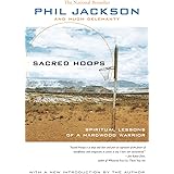 Sacred Hoops: SPIRITUAL LESSONS OF A HARDWOOD WARRIOR