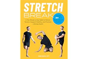 Stretch Break: A Ten-Minute-a-Day Habit to Relieve Tension, Support Mobility, and Counter the Effects of Too Much Sitting