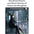 The Great Novels and Short Stories of Somerset Maugham
