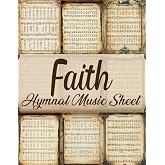 Faith Hymnal Music Sheet: Vintage Images of Hymn Songs for Paper Crafts, Mixed Media, Junk Journals, Scrapbooking, Collage Art, Artist Trading Cards, And More