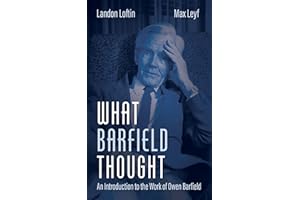 What Barfield Thought: An Introduction to the Work of Owen Barfield