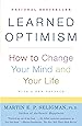 Learned Optimism: How to Change Your Mind and Your Life