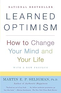 Learned Optimism: How to Change Your Mind and Your Life