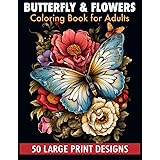 Butterfly & flowers coloring book for adult large print designs: 50 Calming Butterfly & Flower Patterns for Peace and Relaxat