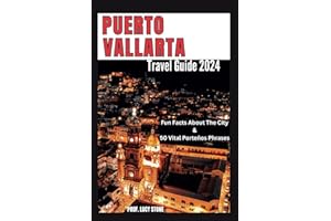 PUERTO VALLARTA TRAVEL GUIDE 2024: Pocket Size Companion To Mexico Top Attraction Hotels, What To Do And Eat (Based On Witnes