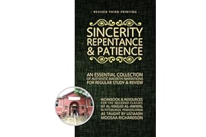 Sincerity, Repentance, and Patience: An Essential Collection of Authentic Hadeeth Narrations for Regular Study and Review (Riyaadh as-Saaliheen Study Series)