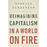 Reimagining Capitalism in a World on Fire