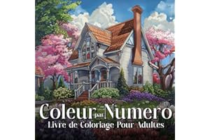 Coleur par Numero: Livre de Coloriage Pour Adultes en détail avec des Animaux, des Fleurs et des Paysages pour la Relaxation