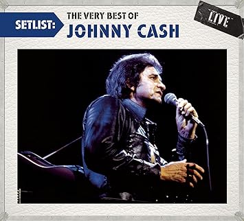 Johnny Cash Setlist The Very Best Of Johnny Cash Live Amazon Com Music