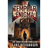 The Templar Enigma: A pulse-pounding archaeological thriller (Eden Black Archaeological Thrillers)