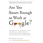 Are You Smart Enough to Work at Google?: Trick Questions, Zen-like Riddles, Insanely Difficult Puzzles, and Other Devious Int