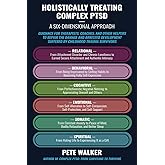 Holistically Treating Complex PTSD: A Six-Dimensional Approach: Guidance for Therapists, Coaches, and Other Helpers to Repair
